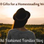 Top 10 Gifts for a Homesteading Woman