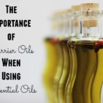The Importance of Carrier Oils When Using Essential Oils